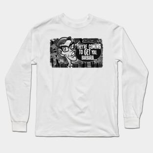 Coming to Get You, Barbara Long Sleeve T-Shirt